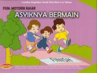 Asyiknya Bermain - Fisik : Motorik Kasar