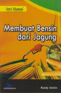 Membuat Bensin Dari Jagung