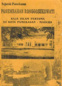 Sejarah Pamekasan: Panembahan Ronggosukowati Raja Islama Pertama di Kota Pamekasan - Madura