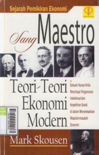 Sang maestro : teori-teori ekonomi modern, sejarah pemikiran ekonomi