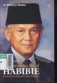 Biografi Bacharuddin Jusuf Habibie : dari ilmuwan ke negarawan sampai Minandito