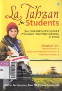 La Tahzan for students : becermin dari kisah inspiratif & perjuangan para pelajar Indonesia d Jepang