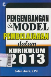 Pengembangan & model pembelajaran dalam kurikilum 2013