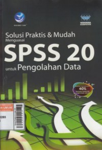 Solusi Praktis & mudah SPSS 20 untuk pengolahan data