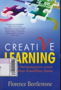 Creative learning : strategi pembelajaran untuk melesatkan kreativitas siswa