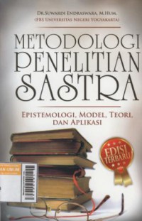 Metodologi penelitian sastra : epistemologi, model, teori, dan aplikasi