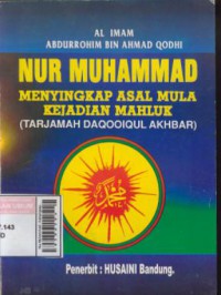 Nur Muhammad : menyingkap asal mula kejadian mahlik (Tarjamah daqooqul Akhbar)