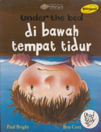 Under the bed : di bawah tempat tidur (bilingual)