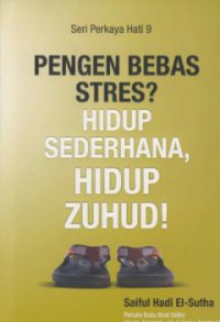 pengen bebas stres? hidup sederhana, hidup zuhud!