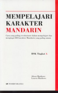 Mempelajari karakter mandarin : cara yang paling revolusioner dalam mempelajari dan mengingat 800 karakter mandarin yang paling umum