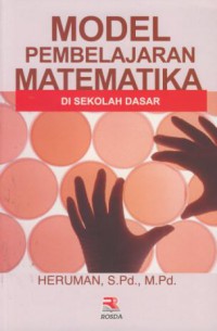 Model pembelajaran matematika : di sekolah dasar