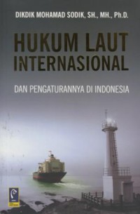 Hukum laut internasional dan pengaturannya di Indonesia