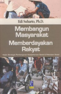 Membangun Masyarakat Memberdayakan Rakyat : Kajian Strategis Pembangunan Kesejahteraan Sosial Dan Pekerjaan Sosial