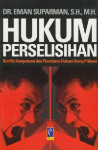 Hukum perselisihan : konflik kompetensi dan pluralisme hukum orang pribumi