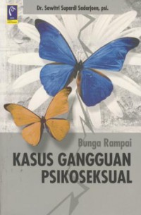 Bunga rampai : kasus gangguan psikoseksual