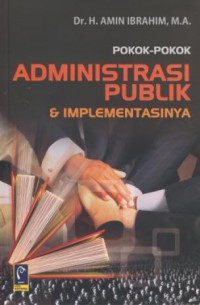 Pokok-pokok administrasi publik & implementasinya