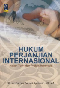 Hukum perjanjian internasional : kajian teori dan praktik indonesia