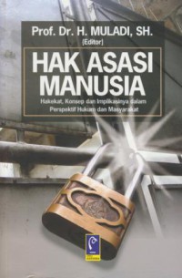 Hak asasi manusia : hakekat. konsep dan implikasinya dalam perspektif hukum dan masyarakat