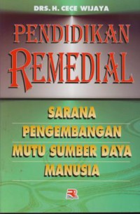 Pendidikan remedial : sarana pengembangan mutu sumber daya manusia