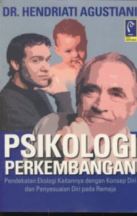 Psikologi perkembangan : pendekatan ekologi kaitannya dengan konsep diri dan penyesuaian diri pada remaja