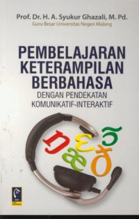 Pembelajaran keterampilan berbahasa : dengan pendekatan komunikatif - interaktif