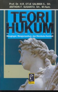 Teori Hukum : Mengingat  Mengumpulkan Dan Membuka Kembali