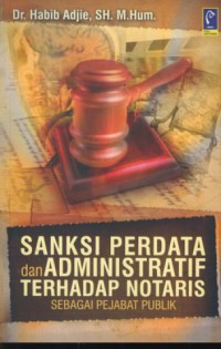 Sanksi perdata dan administratif terhadap notaris sebagai pejabat publik