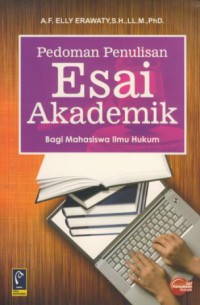 Pedoman penulisan esai akademik : bagi mahasiswa ilmu hukum