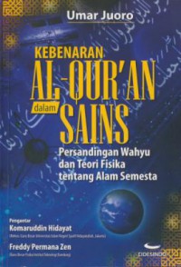 Kebenaran Al-Qura'an dalam sains : persaingan wahyu dan teorii fisika tentang alam semesta