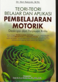 Teori-teori belajar dan aplikasi pembelajaran motorik : deskripsi dan tinjauan kritis