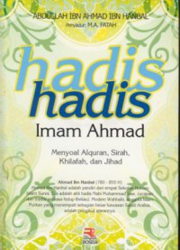 Hadis - hadis imam ahmad : menyoal aq-qur'an, sirah, khilafah, dan jihad