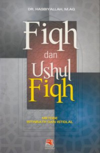 Fiqh dan ushul fiqh : metode istinbath dan istidlal