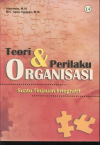 Teori & perilaku organisasi : suatu tinjuan integratif