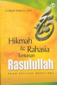 Hikmah & rahasia tuntunan Rasulullah : dalam Aktifitas sehari-hari