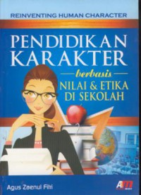 Reinventing human character : pendidikan karakter berbasis nilai & etika di sekolah