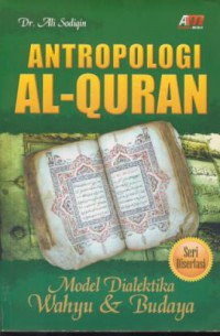 Antropologi Al-Quran : model dialektika wahyu & budaya