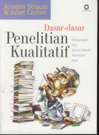 Dasar-dasar penelitian kualitatif : tatalangkakh dan teknik-teknik teoritisasi data