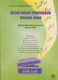 Dasar-dasar penguasaan bahasa arab : melalui kata benda populer bahasa arab