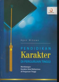 Pendidikan karakter di perguruan tinggi : membangun karakter ideal mahasiswa di perguruan tinggi