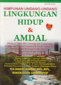 Himpunan undang-undang lingkungan hidup & amdal