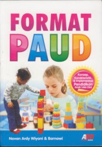 Format paud : konsep, karakteristik, & implementasi pendidikan anak usia dini