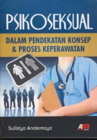 Psikoseksual dalam pendekatan konsep & proses keperawatan