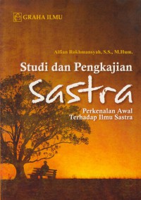 Studi dan pengkajian sastra : perkenalan awal terhadap ilmu sastra