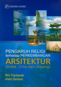 Pengaruh relegi terhadap pembangunan arsitektur (India, Cina dan Jepang)