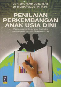 Penilaian perkembangan anak usia dini : panduan untuk guru, tutor, fasilitator, dan pengelola pendidikan anak usia dini