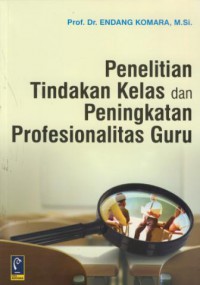 Penelitian tindakan kelas dan peningkatan profesionalitas guru