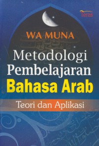 Metodologi pembelajaran bahasa arab : teori dan aplikasi