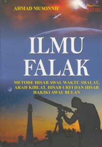 Ilmu falak : metode hisab awal waktu shalat, arah kiblat, hisab urfi dan hisab hakiki awal bulan