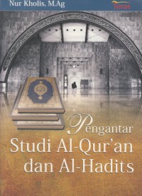 Pengantar studi Al-Qur'an dan Al-hadits