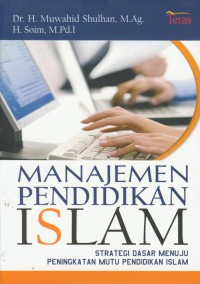 Manajemen pendidikan islam : strategi dasar menuju peningkatan mutu pendidikan islam